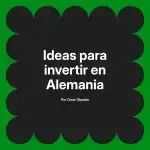 Ideas para invertir en Alemania