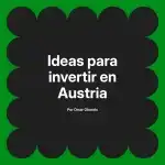 Ideas para invertir en Austria