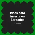 Ideas para invertir en Barbados
