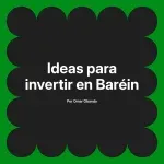Ideas para invertir en Baréin