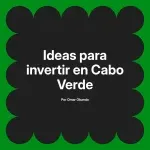 Ideas para invertir en Cabo Verde