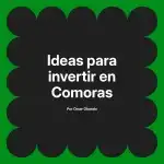 Ideas para invertir en Comoras