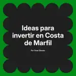 Ideas para invertir en Costa de Marfil