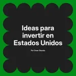 Ideas para invertir en Estados Unidos
