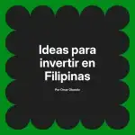Ideas para invertir en Filipinas