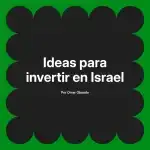 Ideas para invertir en Israel