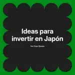 Ideas para invertir en Japón