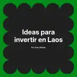 Ideas para invertir en Laos