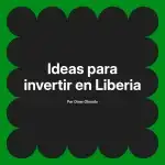 Ideas para invertir en Liberia