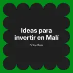 Ideas para invertir en Malí