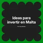 Ideas para invertir en Malta
