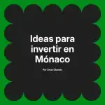 Ideas para invertir en Mónaco