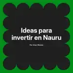 Ideas para invertir en Nauru