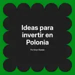 Ideas para invertir en Polonia