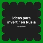 Ideas para invertir en Rusia