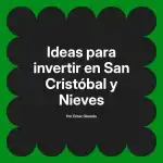 Ideas para invertir en San Cristóbal y Nieves
