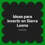 Ideas para invertir en Sierra Leona