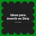 Ideas para invertir en Siria