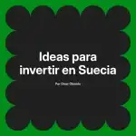 Ideas para invertir en Suecia