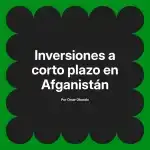 Inversiones a corto plazo en Afganistán