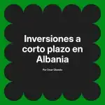 Inversiones a corto plazo en Albania