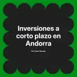 Inversiones a corto plazo en Andorra
