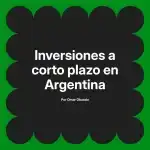 Inversiones a corto plazo en Argentina
