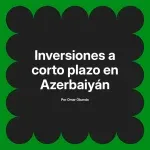 Inversiones a corto plazo en Azerbaiyán