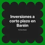 Inversiones a corto plazo en Baréin