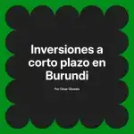 Inversiones a corto plazo en Burundi