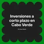 Inversiones a corto plazo en Cabo Verde