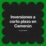 Inversiones a corto plazo en Camerún