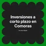Inversiones a corto plazo en Comoras