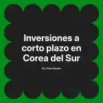 Inversiones a corto plazo en Corea del Sur