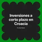 Inversiones a corto plazo en Croacia