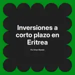 Inversiones a corto plazo en Eritrea