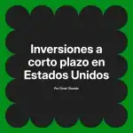 Inversiones a corto plazo en Estados Unidos