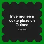 Inversiones a corto plazo en Guinea