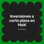 Inversiones a corto plazo en Haití