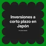 Inversiones a corto plazo en Japón