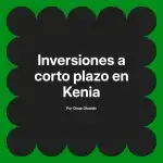 Inversiones a corto plazo en Kenia