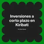Inversiones a corto plazo en Kiribati