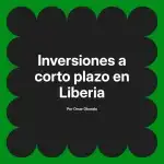 Inversiones a corto plazo en Liberia