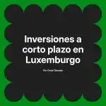 Inversiones a corto plazo en Luxemburgo