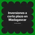 Inversiones a corto plazo en Madagascar