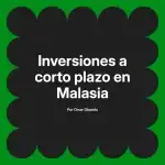 Inversiones a corto plazo en Malasia