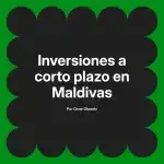 Inversiones a corto plazo en Maldivas