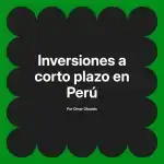 Inversiones a corto plazo en Perú