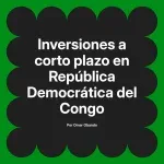 Inversiones a corto plazo en República Democrática del Congo