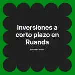 Inversiones a corto plazo en Ruanda